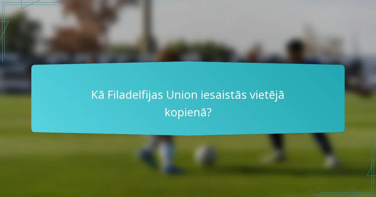 Kā Filadelfijas Union iesaistās vietējā kopienā?