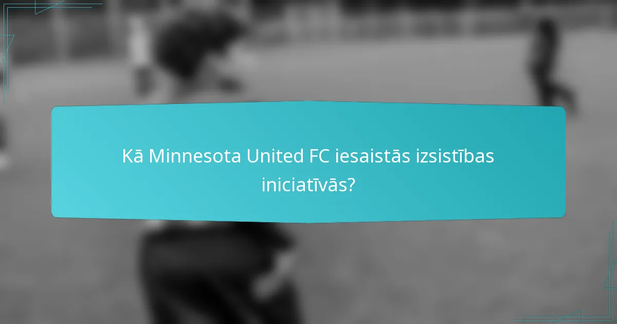 Kā Minnesota United FC iesaistās izsistības iniciatīvās?