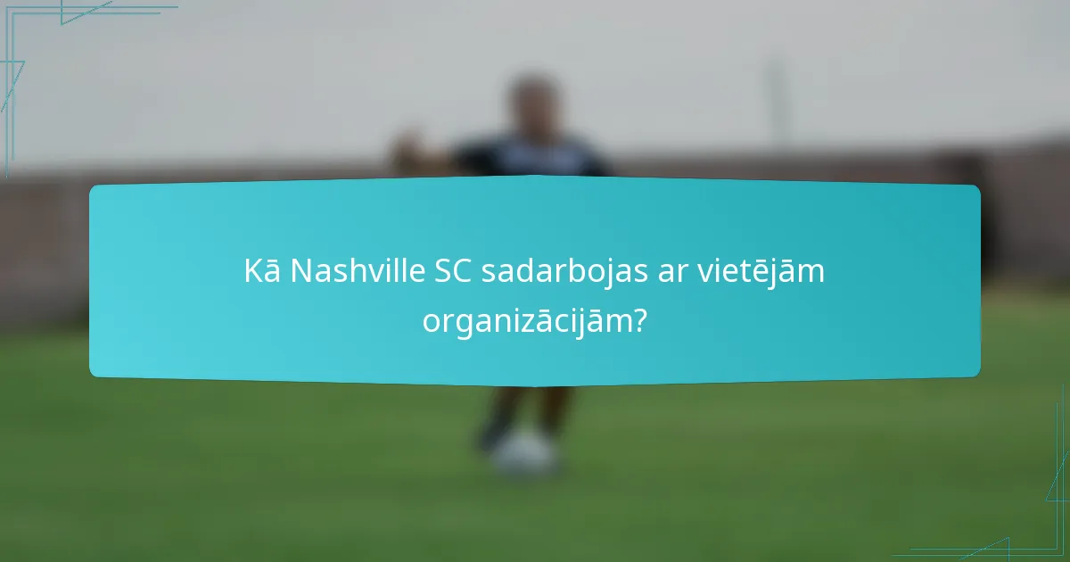 Kā Nashville SC sadarbojas ar vietējām organizācijām?
