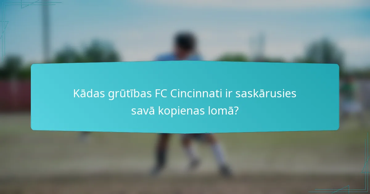 Kādas grūtības FC Cincinnati ir saskārusies savā kopienas lomā?