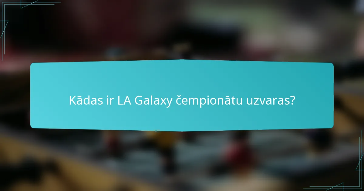 Kādas ir LA Galaxy čempionātu uzvaras?