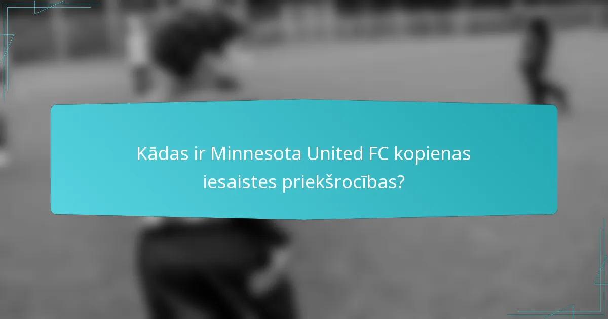 Kādas ir Minnesota United FC kopienas iesaistes priekšrocības?
