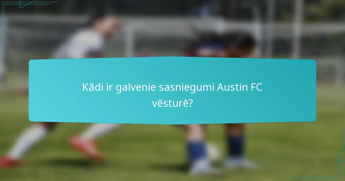Kādi ir galvenie sasniegumi Austin FC vēsturē?