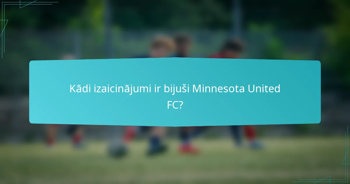 Kādi izaicinājumi ir bijuši Minnesota United FC?