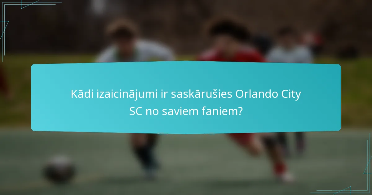 Kādi izaicinājumi ir saskārušies Orlando City SC no saviem faniem?