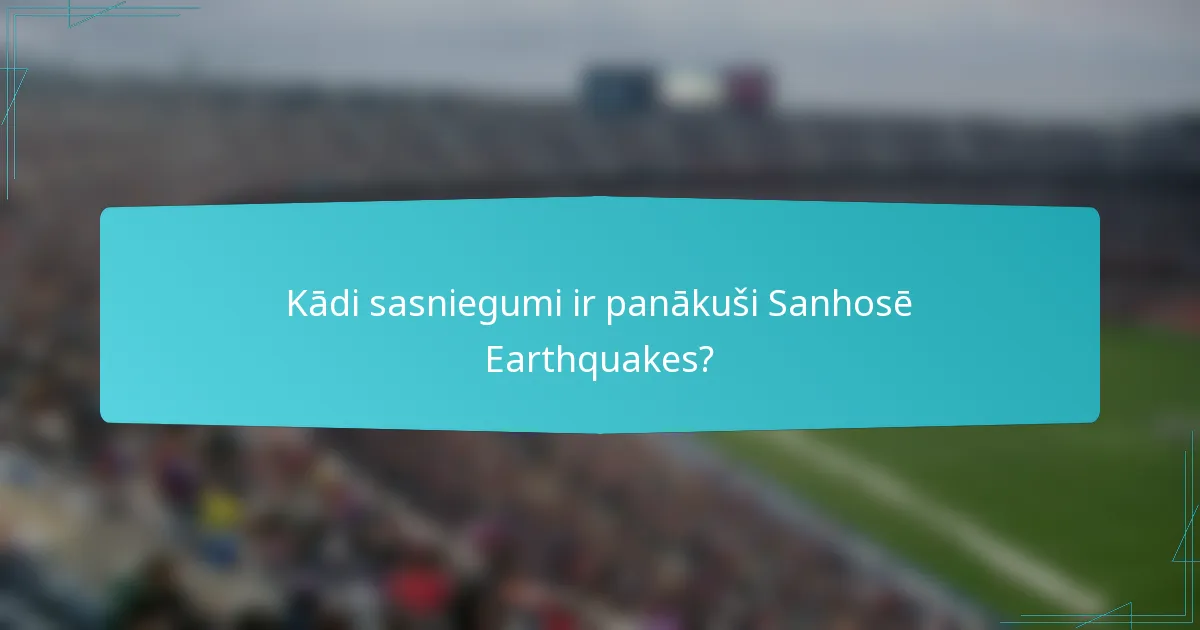 Kādi sasniegumi ir panākuši Sanhosē Earthquakes?