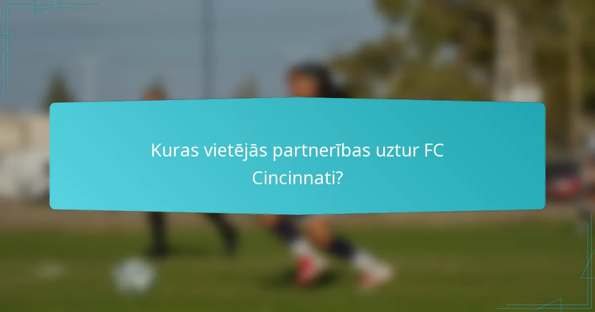 Kuras vietējās partnerības uztur FC Cincinnati?